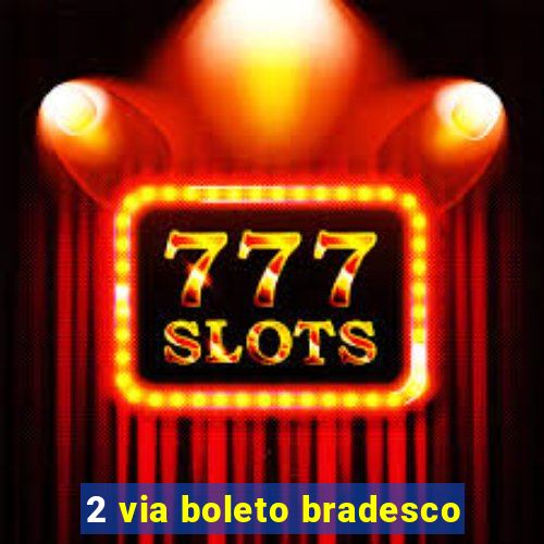 2 via boleto bradesco